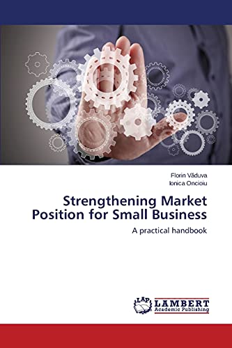 Strengthening Market Position for Small Business: A practical handbook