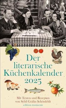 Der literarische Küchenkalender Wochenkalender 2025: Jede Woche neue Rezepte und Zitate in einem dekorativen Edition Momente Wandkalender. Ein ... jeder Küche - für Koch-Fans und Bücherfreunde