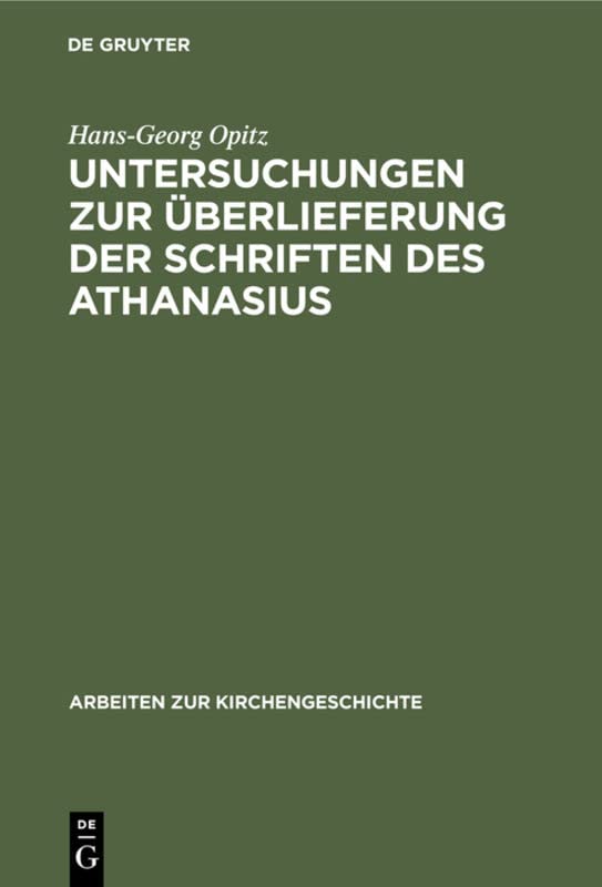 Untersuchungen zur Überlieferung der Schriften des Athanasius (Arbeiten zur Kirchengeschichte, 23, Band 23)