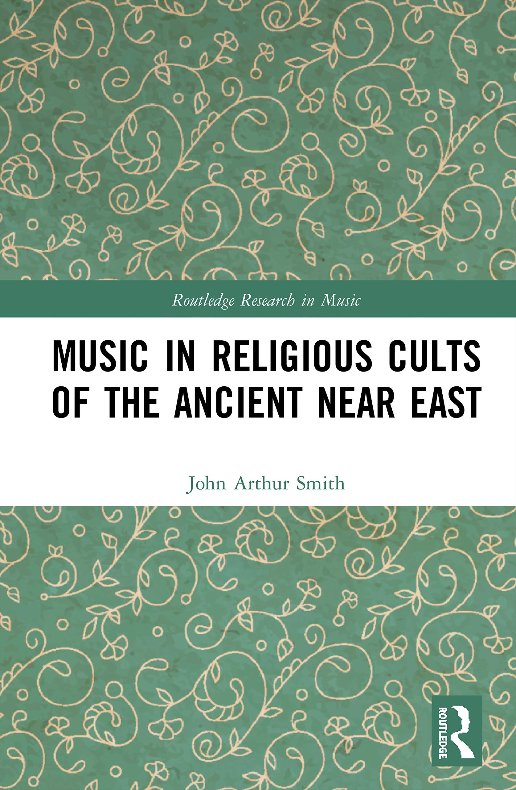Music in Religious Cults of the Ancient Near East (Routledge Research in Music)