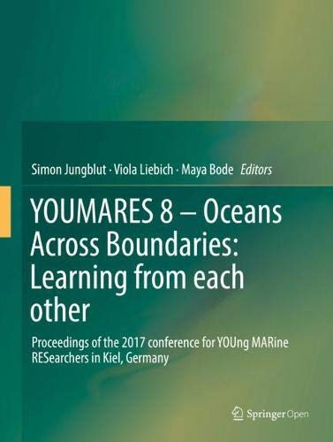 YOUMARES 8 – Oceans Across Boundaries: Learning from each other: Proceedings of the 2017 conference for YOUng MARine RESearchers in Kiel, Germany