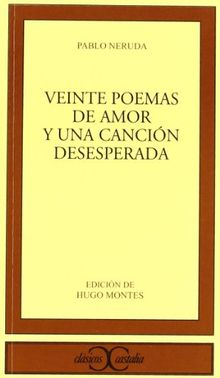 Veinte poemas de amor y una canción desesperada (Clasicos Castalia)