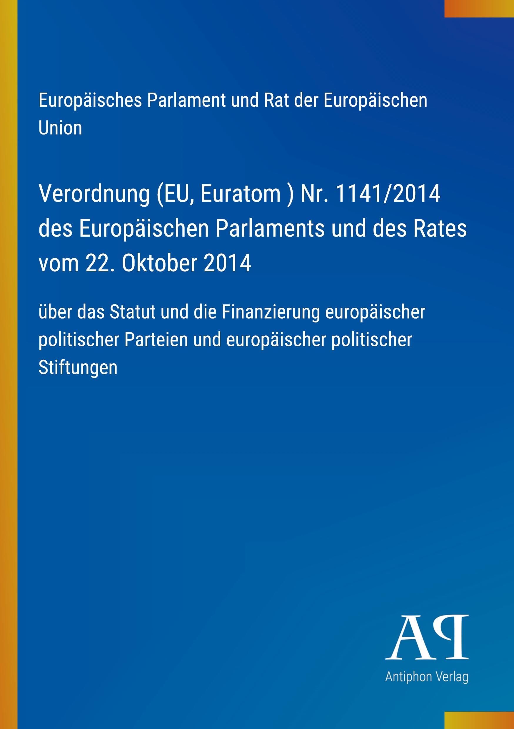 Verordnung (EU, Euratom ) Nr. 1141/2014 des Europäischen Parlaments und des Rates vom 22. Oktober 2014
