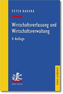 Wirtschaftsverfassung und Wirtschaftsverwaltung: Ein exemplarischer Leitfaden (Mohr Lehrbuch)