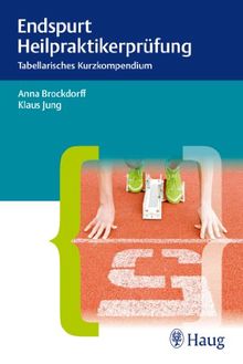 Endspurt Heilpraktikerprüfung: Tabellarisches Kurzkompendium