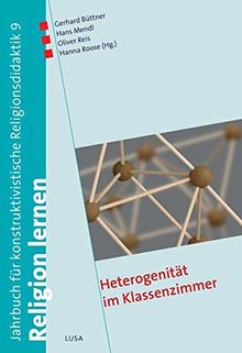 Heterogenität im Klassenzimmer (Religion lernen. Jahrbuch für konstruktivistische Religionsdidaktik)