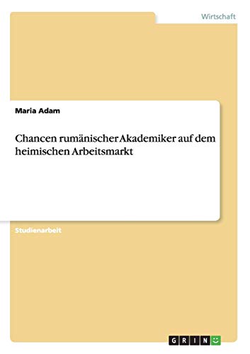Chancen rumänischer Akademiker auf dem heimischen Arbeitsmarkt