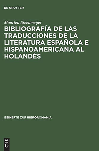Bibliografía de las traducciones de la literatura española e hispanoamericana al holandés: 1946–1990 (Beihefte zur Iberoromania, 7, Band 7)