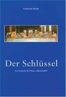 Der Schlüssel: Geheime Botschaften in Leonardo da Vincis Abendmahl