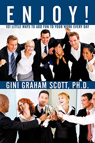 Enjoy!: 101 Little Ways to Add FUN to Your WORK Every Day