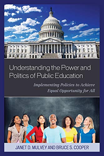 Understanding the Power of Politics of Public Education: Implementing Policies to Achieve Equal Opportunity for All