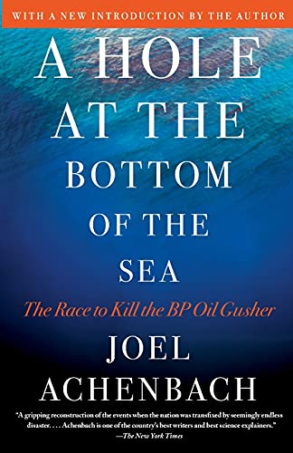 A Hole at the Bottom of the Sea: The Race To Kill The Bp Oil Gusher
