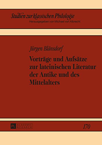 Vorträge und Aufsätze zur lateinischen Literatur der Antike und des Mittelalters (Studien zur klassischen Philologie)