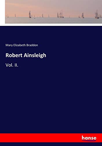 Robert Ainsleigh: Vol. II.