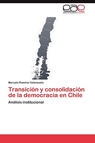 Transición y consolidación de la democracia en Chile: Análisis institucional