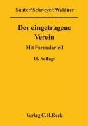 Der eingetragene Verein: Gemeinverständliche Erläuterung des Vereinsrechts unter Berücksichtigung neuester Rechtsprechung mit Formularteil