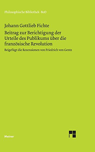 Philosophische Bibliothek, Bd.282, Beitrag zur Berichtigung der Urteile des Publikums über die französische Revolution. Beigefügt die Rezension von Friedrich von Gentz (1794).