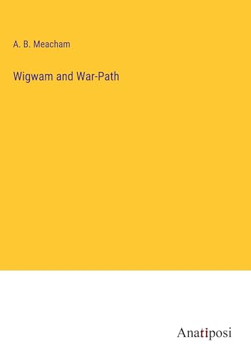 Wigwam and War-Path