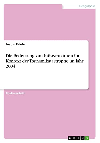 Die Bedeutung von Infrastrukturen im Kontext der Tsunamikatastrophe im Jahr 2004