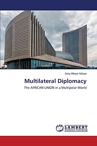 Multilateral Diplomacy: The AFRICAN UNION in a Multipolar World