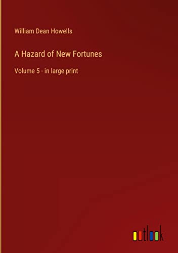 A Hazard of New Fortunes: Volume 5 - in large print