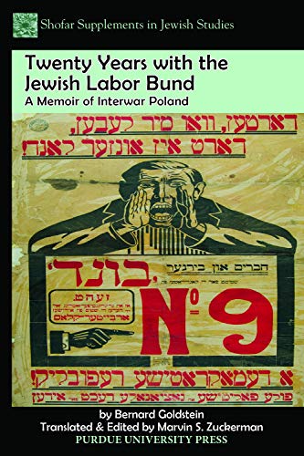 Goldstein, B: Twenty Years with the Jewish Labor Bund: A Memoir of Interwar Poland (Shofar Supplements in Jewish Studies)