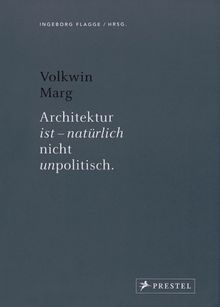 Volkwin Marg: Architektur ist - natürlich nicht unpolitisch