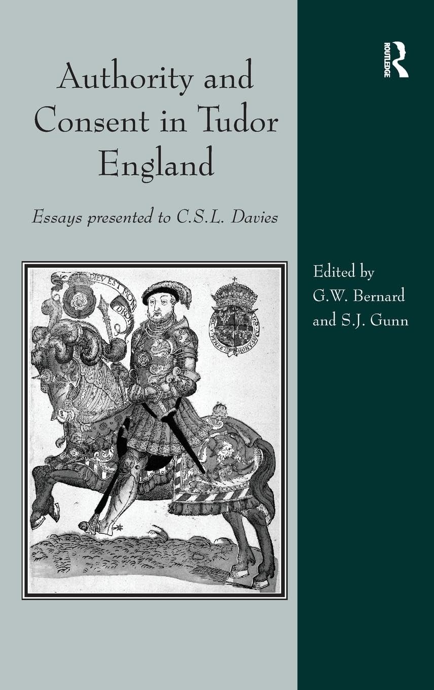 Authority and Consent in Tudor England: Essays Presented to C.S.L. Davies
