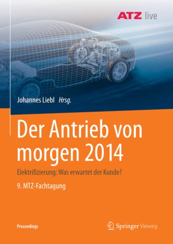 Der Antrieb von morgen 2014: Elektrifizierung: Was erwartet der Kunde? 9. MTZ-Fachtagung (Proceedings)