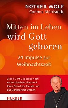 Mitten im Leben wird Gott geboren: 24 Impulse zur Weihnachtszeit