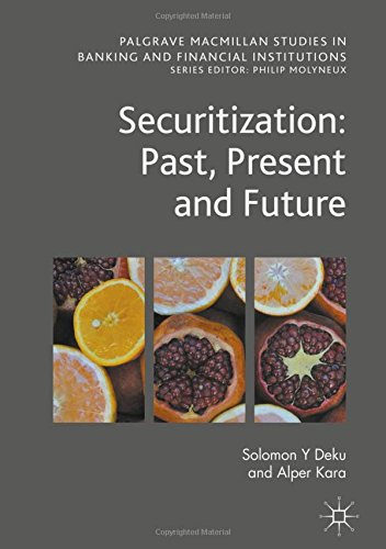 Securitization: Past, Present and Future (Palgrave Macmillan Studies in Banking and Financial Institutions)