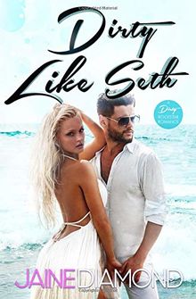 Dirty Like Seth: A Dirty Rockstar Romance (Dirty, Book 3)