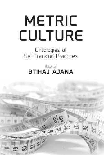 Metric Culture: Ontologies of Self-tracking Practices