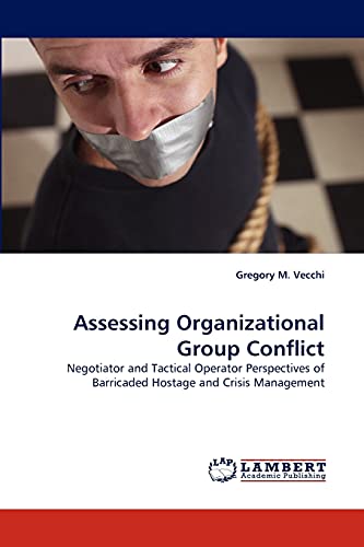 Assessing Organizational Group Conflict: Negotiator and Tactical Operator Perspectives of Barricaded Hostage and Crisis Management