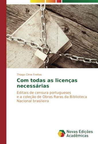 Com todas as licenças necessárias: Editais de censura portugueses e a coleção de Obras Raras da Biblioteca Nacional brasileira