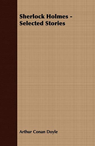 Sherlock Holmes - Selected Stories