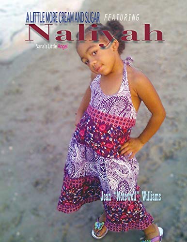 A Little More Cream and Sugar: Featuring: Naliyah Nana's Little Angel