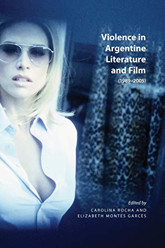 Violence in Argentine Literature and Film (1989-2005) (Latin American and Caribbean Series, Band 8)