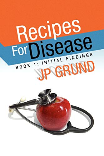 Recipes For Disease: Book 1: Initial Findings