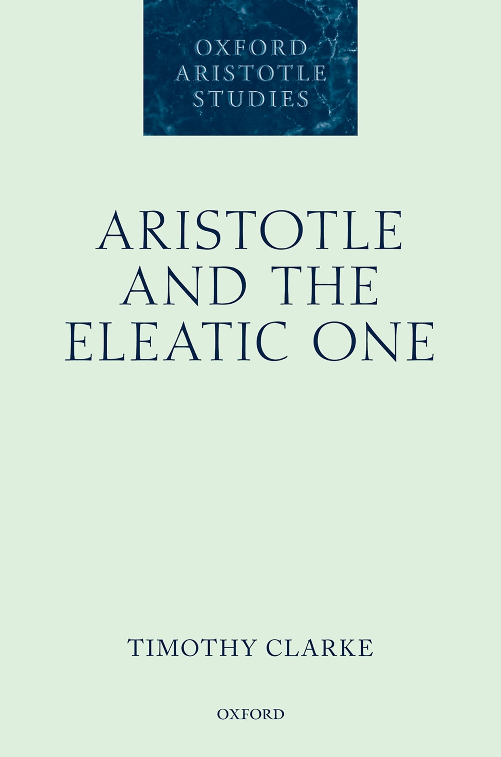 Aristotle and the Eleatic One (Oxford Aristotle Studies)
