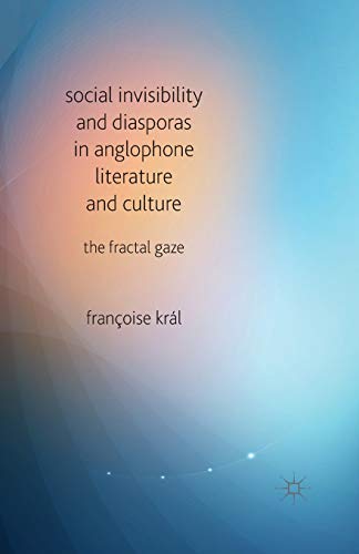 Social Invisibility and Diasporas in Anglophone Literature and Culture: The Fractal Gaze