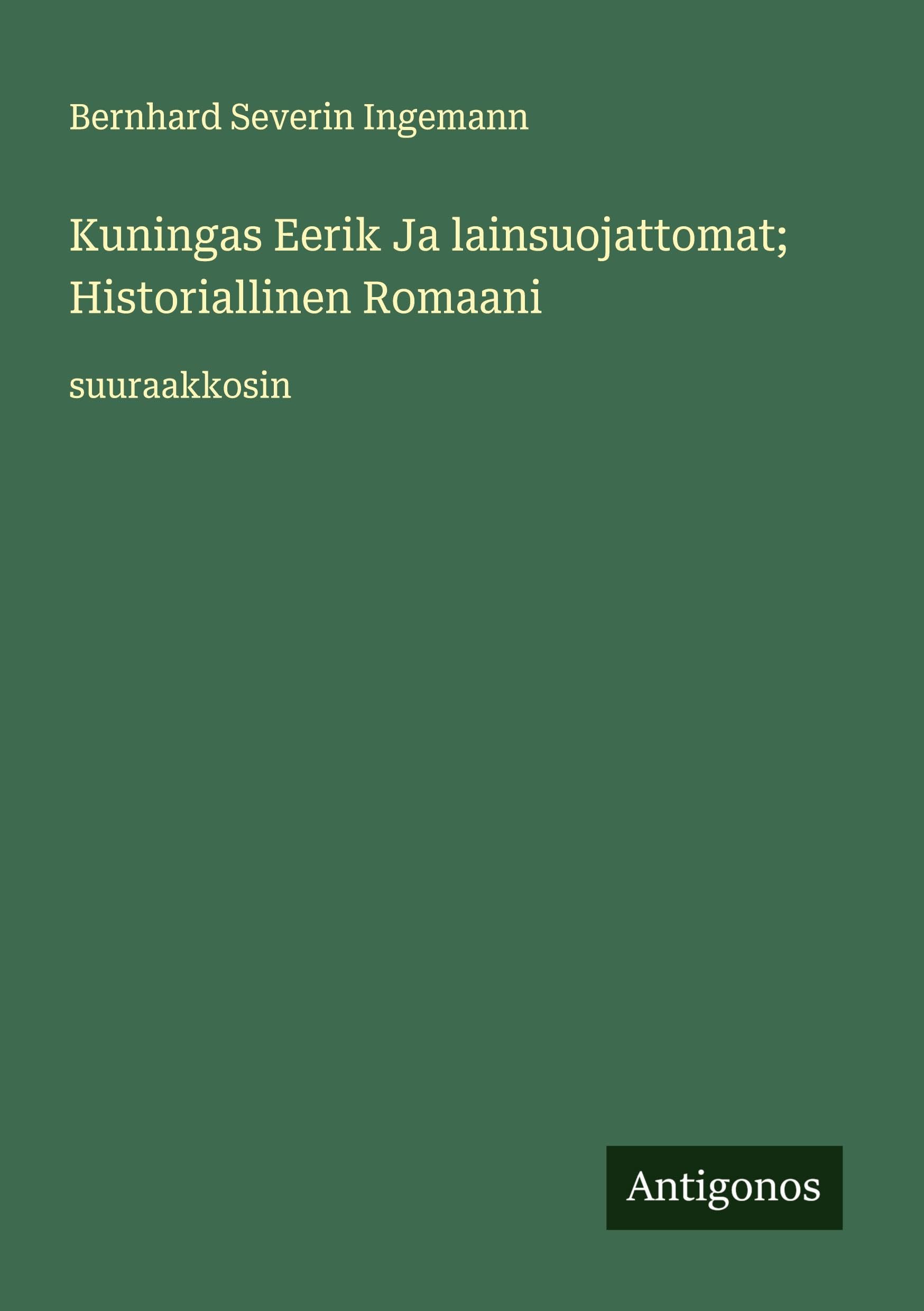 Kuningas Eerik Ja lainsuojattomat; Historiallinen Romaani: suuraakkosin