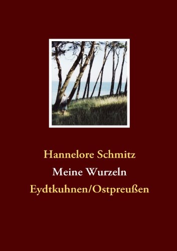 Meine Wurzeln: Eydtkuhnen/Ostpreußen