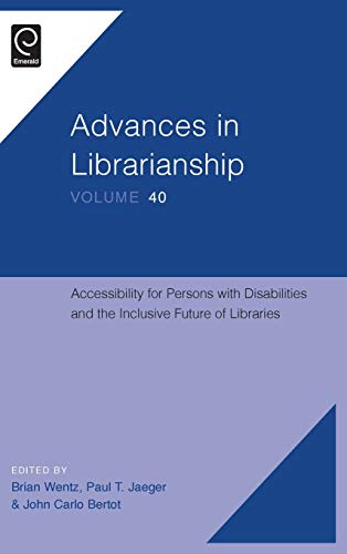 Accessibility for Persons with Disabilities and the Inclusive Future of Libraries (Advances in Librarianship, 40, Band 40)