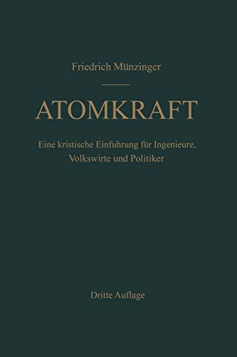 Atomkraft: Der Bau Ortsfester und Beweglicher Atomantriebe und Seine Technischen und Wirtschaftlichen Probleme. Eine Kritische Einführung für Ingenieure, Volkswirte und Politiker