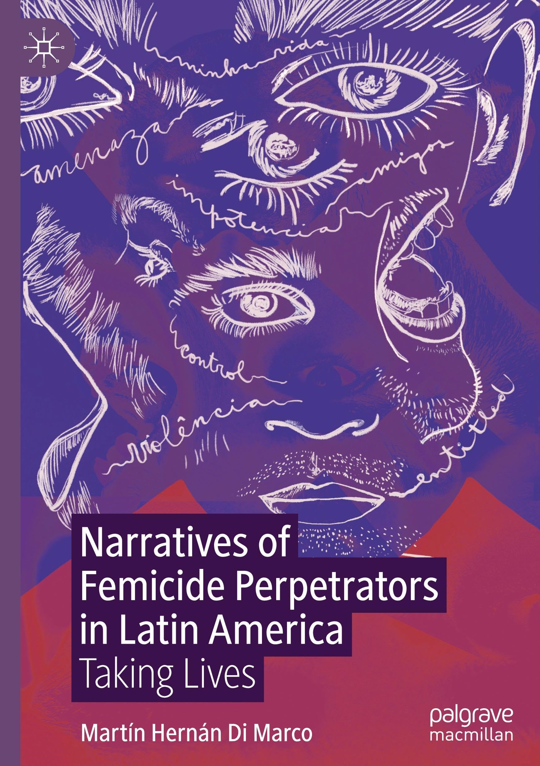 Narratives of Femicide Perpetrators in Latin America: Taking Lives