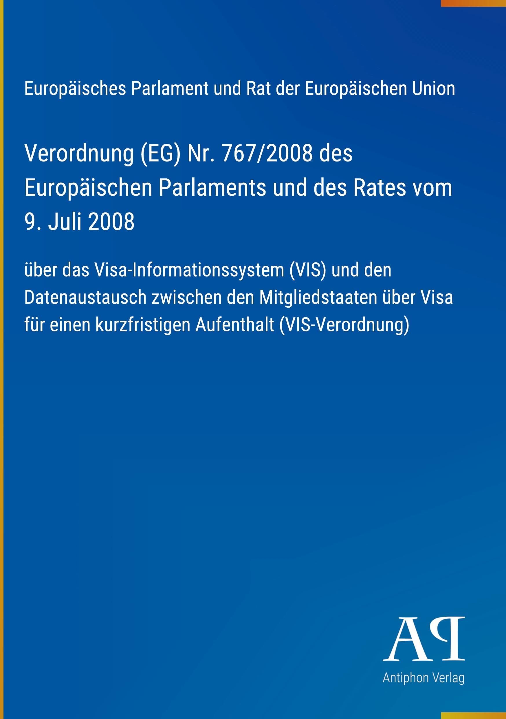 Verordnung (EG) Nr. 767/2008 des Europäischen Parlaments und des Rates vom 9. Juli 2008