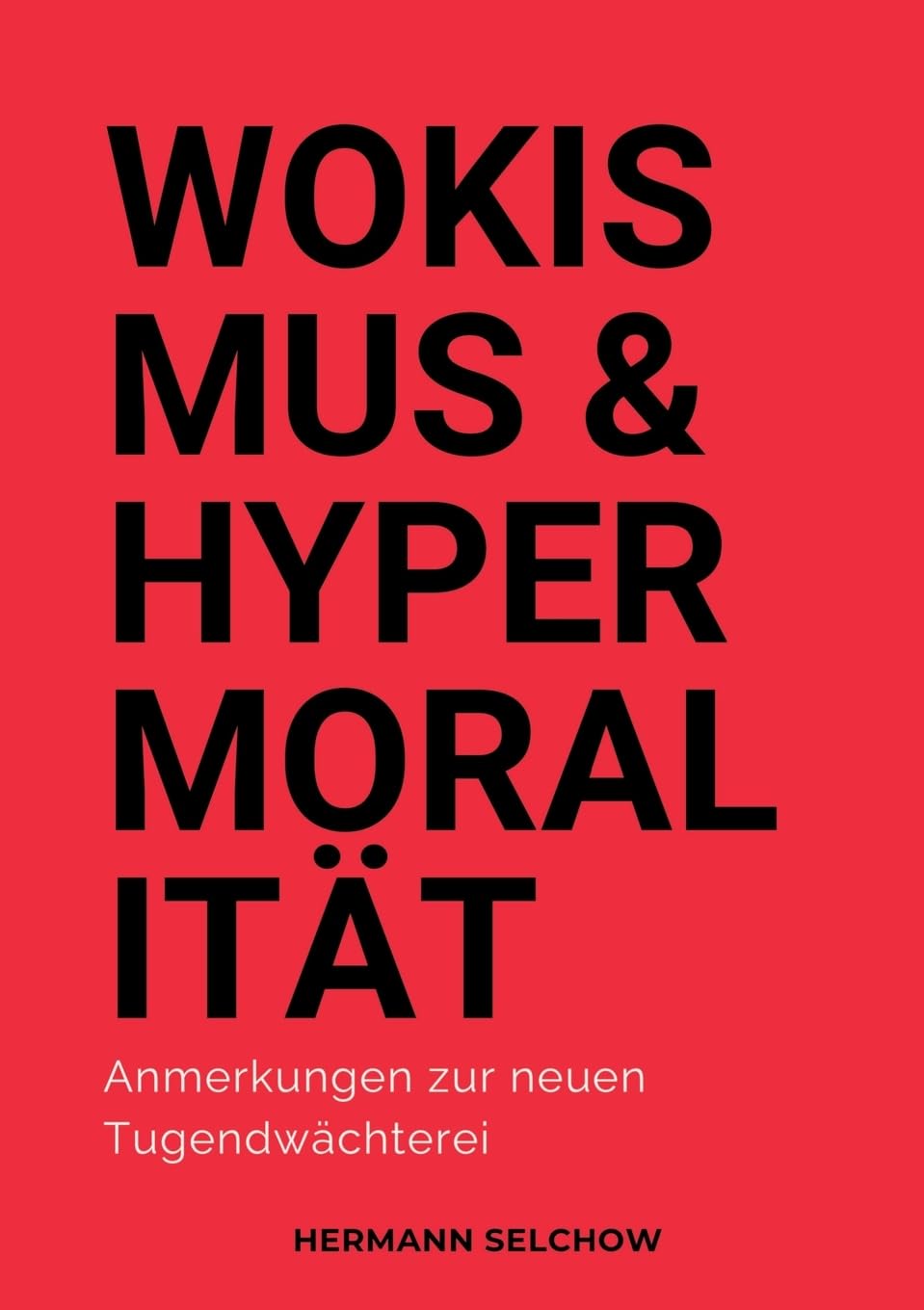 Wokismus und Hypermoralität: Anmerkungen zur neuen Tugendwächterei