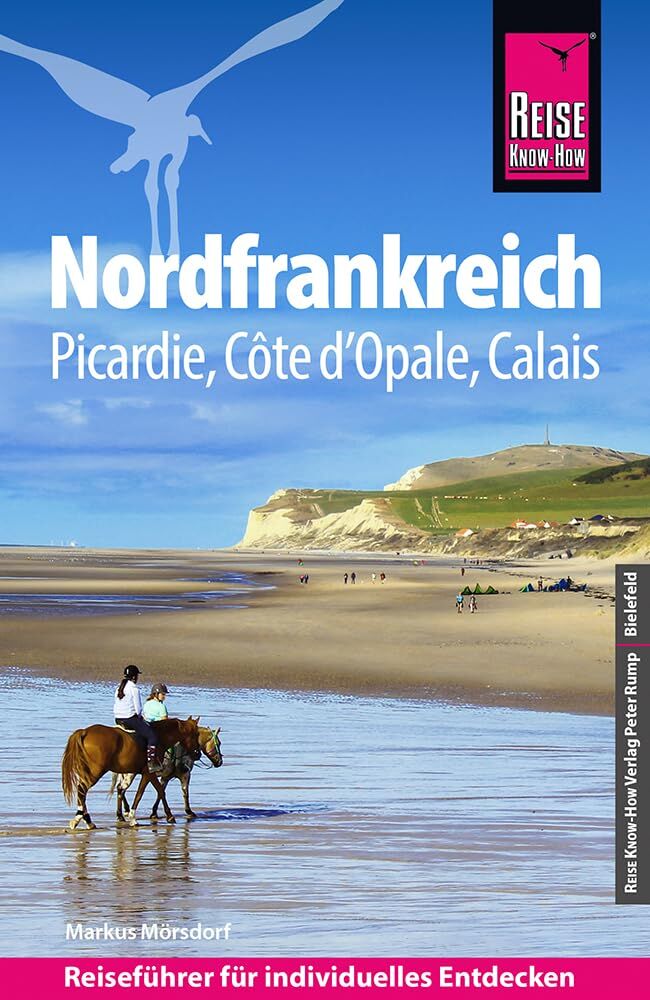 Mörsdorf, Markus: Reise Know-How Reiseführer Nordfrankreich - Picardie, Côte d'Opale, Calais