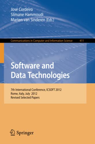 Software and Data Technologies: 7th International Conference, ICSOFT 2012, Rome, Italy, July 24-27, 2012, Revised Selected Papers (Communications in Computer and Information Science, Band 411)